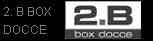 2.B BOX DOCCE